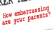 View Embarrasing Parents? viral email